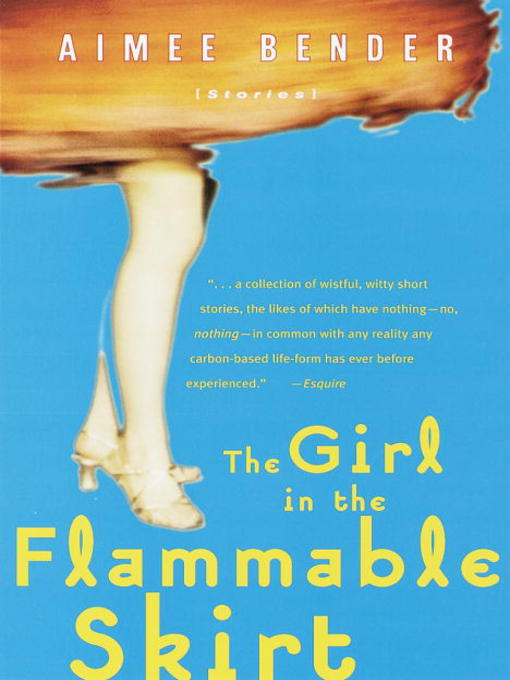 Title details for The Girl in the Flammable Skirt by Aimee Bender - Available